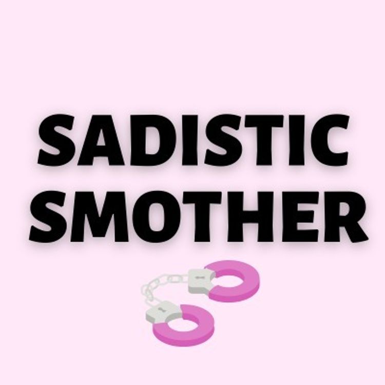 S A D I S T I C S M O T H E R